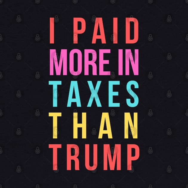 I Paid More In Taxes Than Trump by Merch4Days